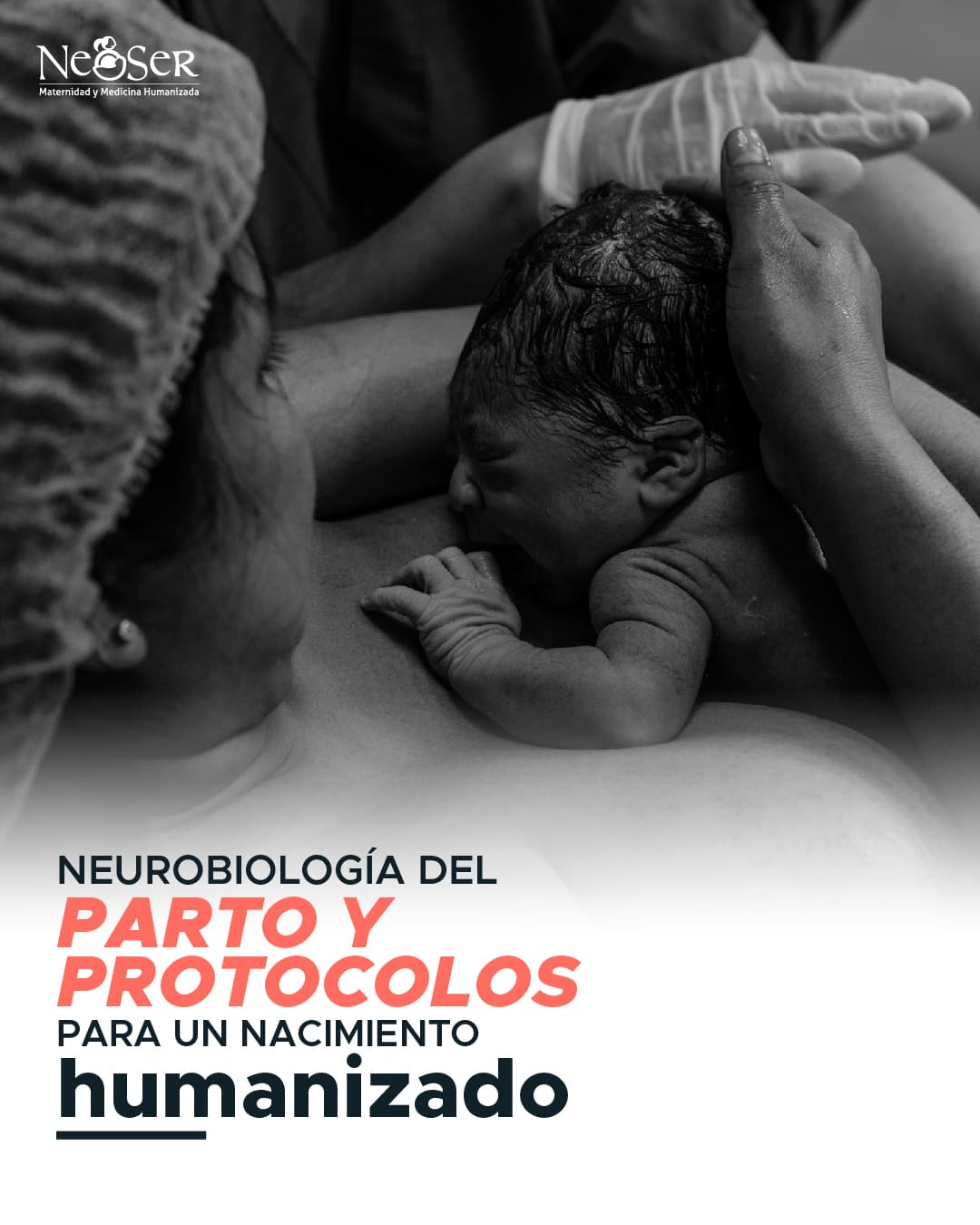 Neurobiología del Parto y Protocolos para un Nacimiento Humanizado — NeoSer